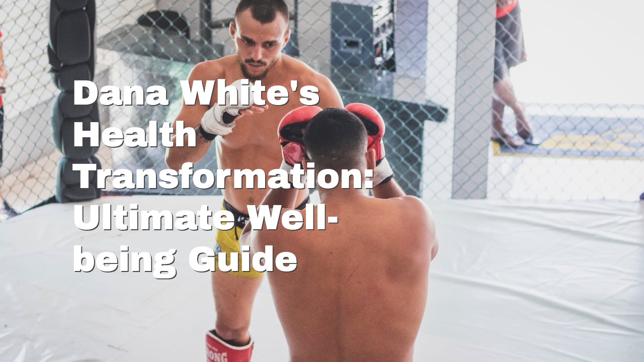 Dana White’s Health Transformation: A Guide to Ultimate Well-being