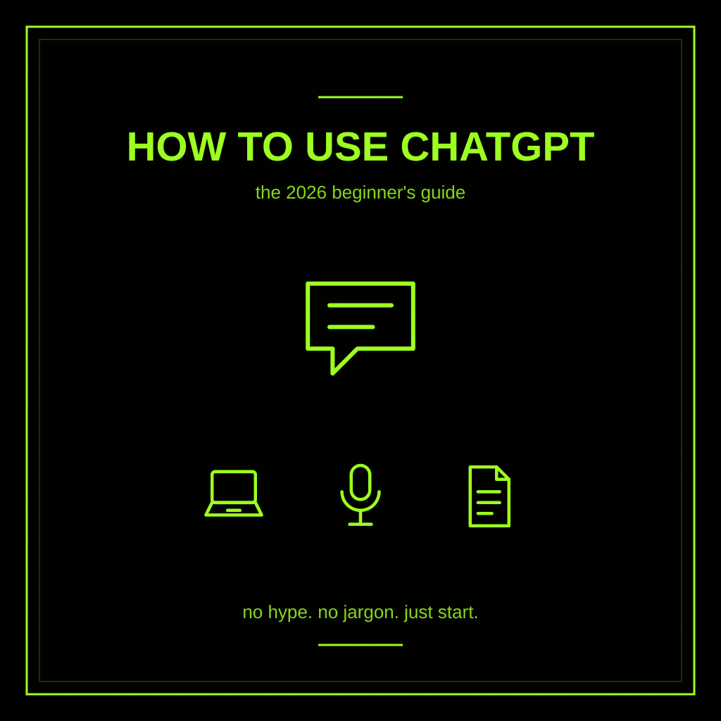 How to Use ChatGPT in 2026: The Beginner’s Guide That Skips the Hype