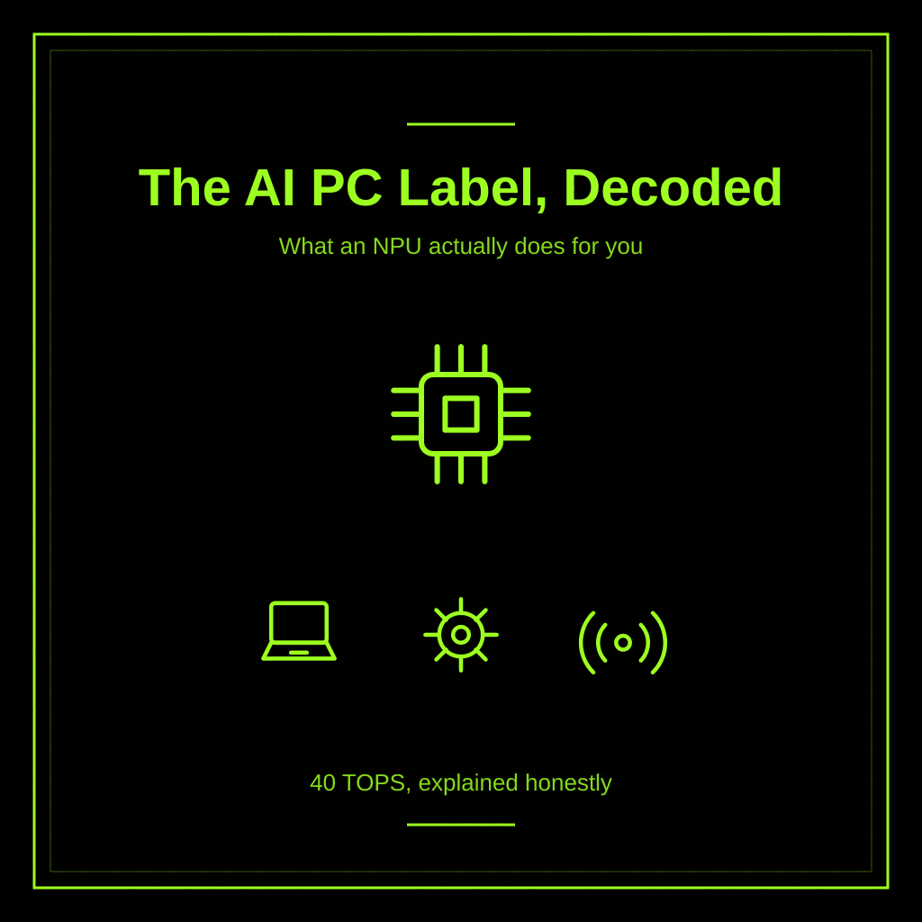 The AI PC Label, Decoded: What an NPU Actually Does for You