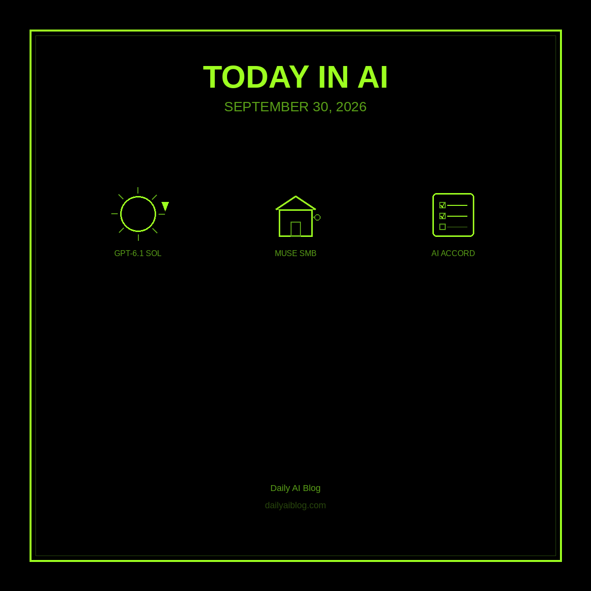 Today in AI (September 30, 2026): OpenAI Ships Cheaper GPT-6.1 Sol, Meta Puts Muse on Small Business, and the Safety Accord Gets Real Text