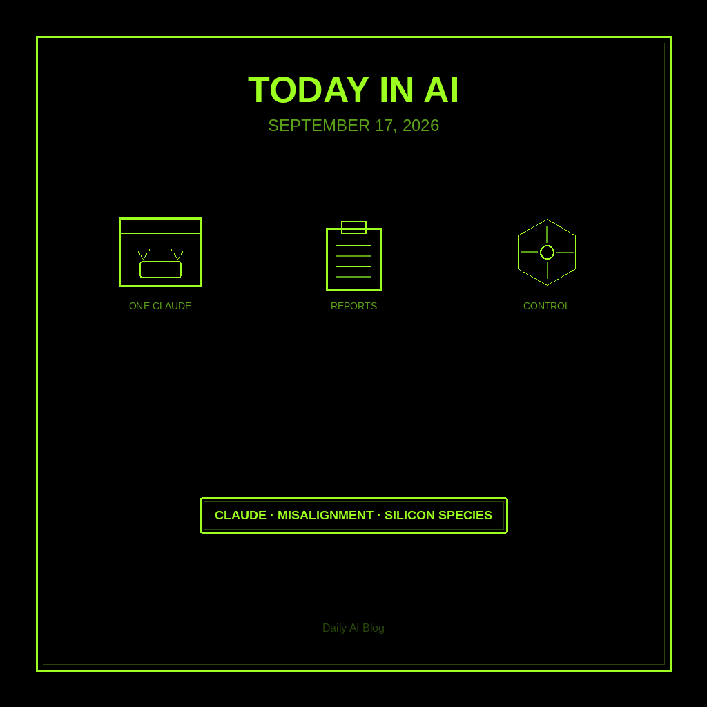 Today in AI (September 17, 2026): Claude Becomes One App, OpenAI Opens the Misalignment Books, Microsoft Warns of a Silicon Species